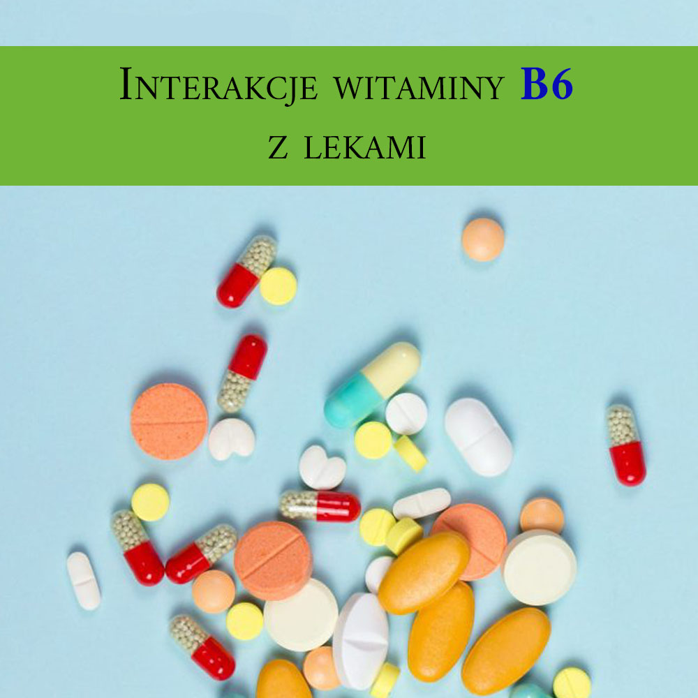 Witamina B6 interakcje z lekami